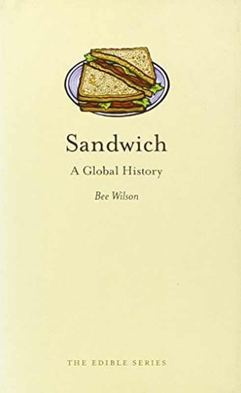 Sandwich A Global History(Bee Wilson)(Reaktion Books 2010)