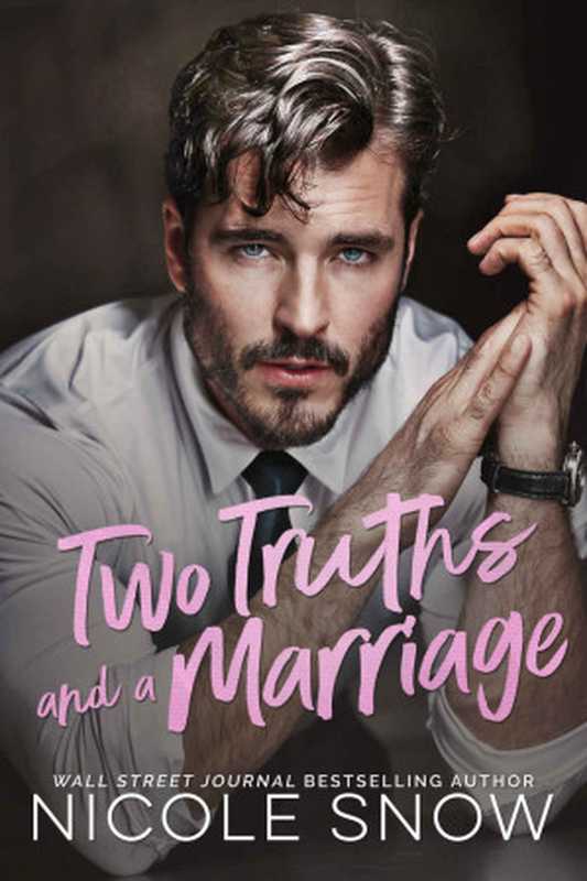 Two Truths and a Marriage A Grumpy Sunshine Romance(Nicole Snow)(Ice Lips Press 2024)