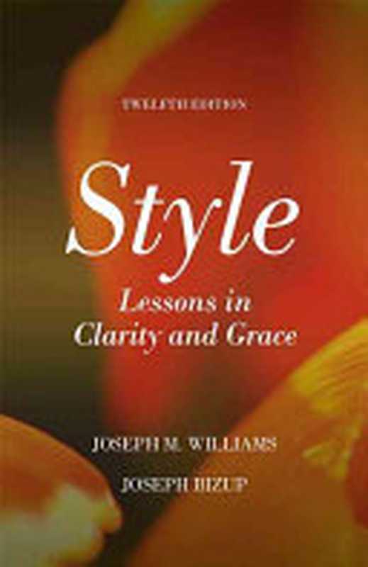 Style  Lessons in Clarity and Grace（Joseph Williams  Joseph Bizup）（Pearson 2016）