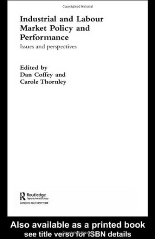 Industrial and Labour Market Policy and Performance (Routledge Studies in Business Organization and Networks  26)（Daniel Coffey）（2003）