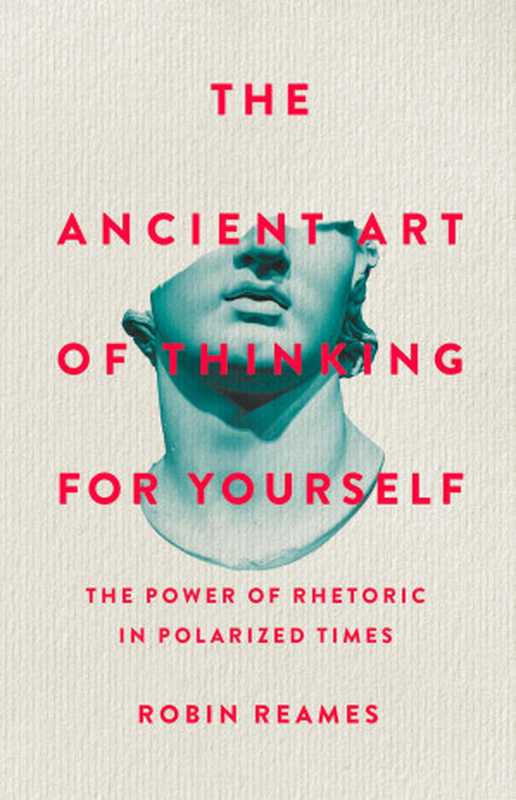 The Ancient Art of Thinking For Yourself（Robin Reames）（Basic Books 2024）