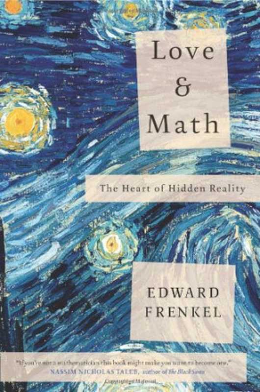 Love and Math The Heart of Hidden Reality(Edward Frenkel)(Basic Books 2013)