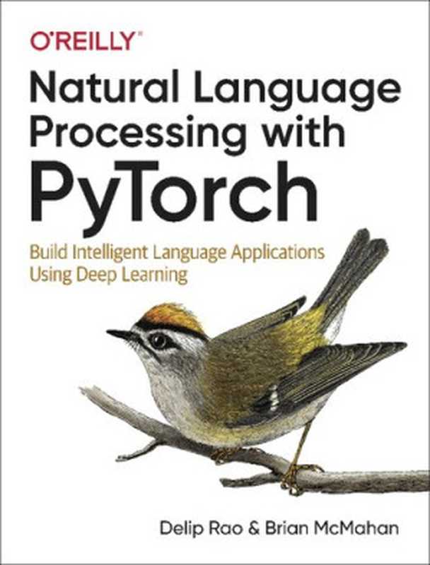 Natural Language Processing with PyTorch  Build Intelligent Language Applications Using Deep Learning（Delip Rao  Brian McMahan）（O