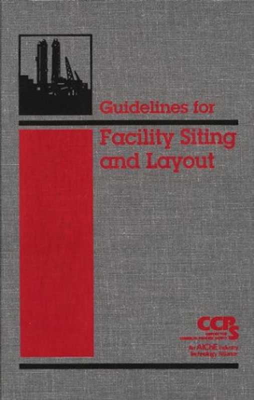 Guidelines for Facility Siting and Layout（Center for Chemical Process Safety (CCPS)）（Wiley-AIChE 2003）