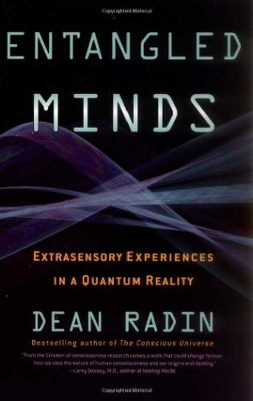 Entangled Minds Extrasensory Experiences in a Quantum Reality(Dean Radin)(Paraview Pocket Books 2006)