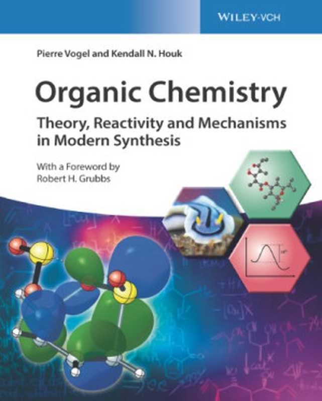 Organic Chemistry  Theory  Reactivity and Mechanisms in Modern Synthesis（Vogel Pierre; Houk Kendall N.）（Wiley-Vch 2019）