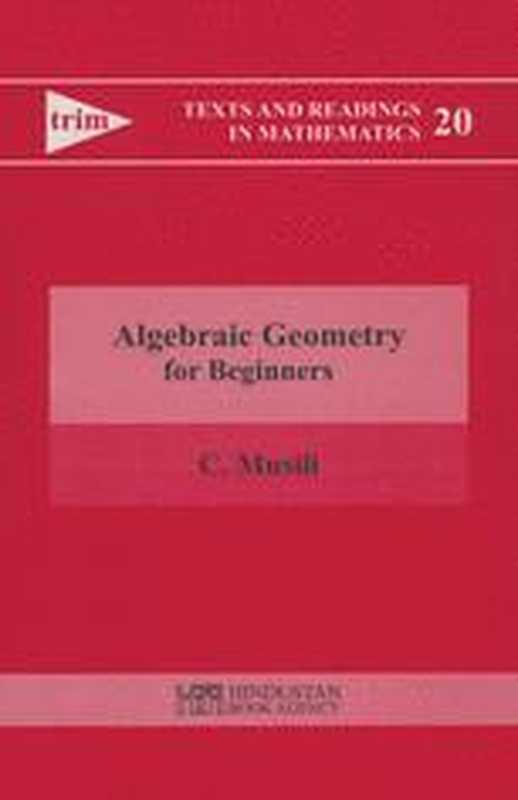 Algebraic Geometry for Beginners（C. Musili (auth.)）（Hindustan Book Agency 2001）
