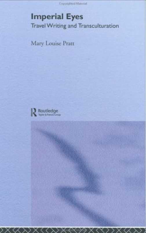 Imperial Eyes Travel Writing and Transculturation(Mary Louise Pratt)(Routledge 2003)