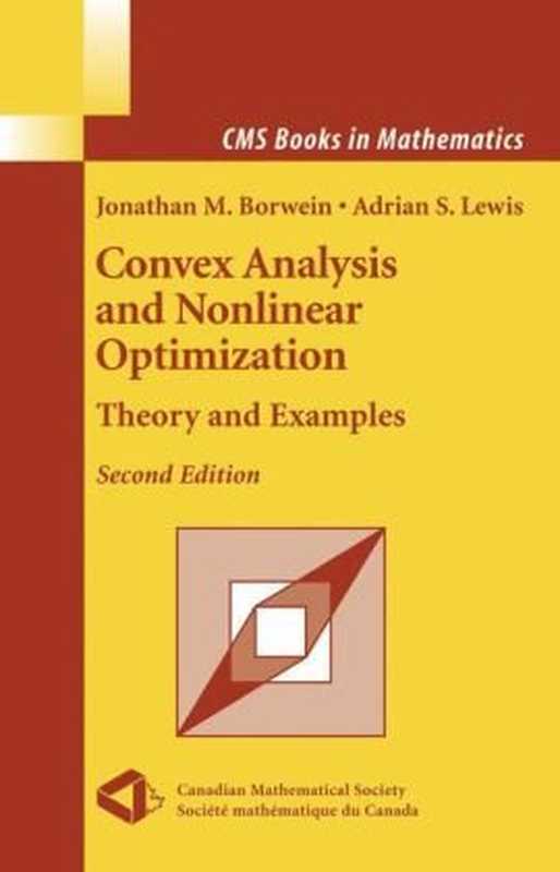 Convex Analysis and Nonlinear Optimization - Theory and Examples - Second edition (CMS Books in Mathematics)（Jonathan M. Borwein  Adrian S. Lewis）（Springer 2005）