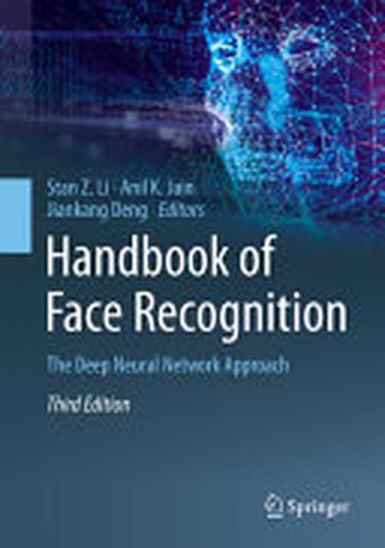 Handbook of Face Recognition  The Deep Neural Network Approach  3rd Edition（Stan Z. Li  Anil K. Jain  Jiankang Deng）（Springer 2024）