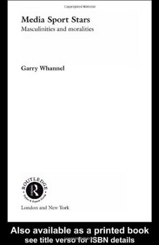 Media Sport Stars Masculinities and Moralities(Garry Whannel)(Routledge 2001)
