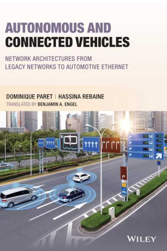 Autonomous and Connected Vehicles  Network Architectures from Legacy Networks to Automotive Ethernet（Dominique Paret  Hassina Rebaine）（Wiley 2022）
