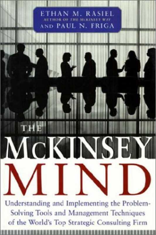 The McKinsey Mind  Understanding and Implementing the Problem-Solving Tools and Management Techniques of the World