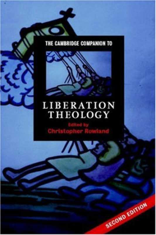 The Cambridge Companion to Liberation Theology（Christopher Rowland）（Cambridge University Press 2007）