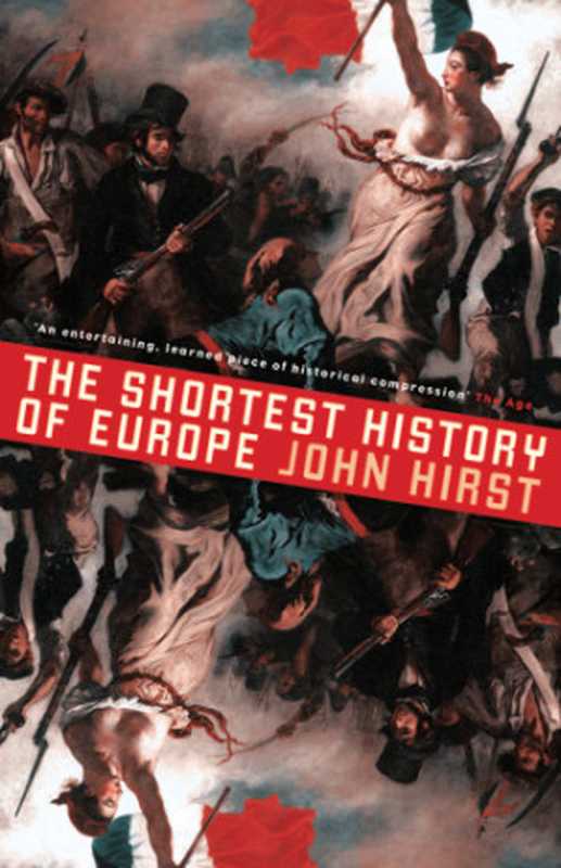 The Shortest History of Europe(John Hirst)(Black Inc. 2012)