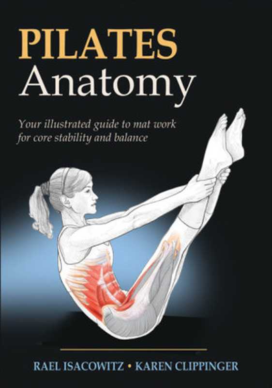 Pilates anatomy(Rael Isacowitz Karen Clippinger)(Human Kinetics 2011)
