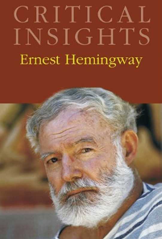 Critical Insights  Ernest Hemingway（Eugene Goodheart (Editor)）（Salem Press 2010）