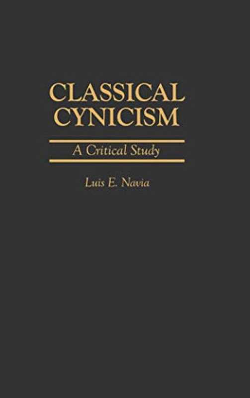 Classical Cynicism  A Critical Study（Luis Navia）（Praeger 1996）