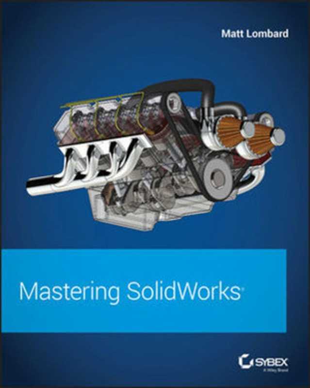 Mastering SolidWorks(Matt Lombard)(Wiley 2019)