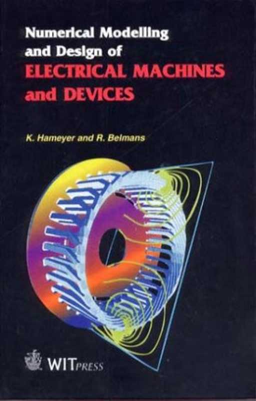 Numerical Modelling and Design of Electrical Machines and Devices(Kay Hameyer R. Belmans)(WIT Press 1999)
