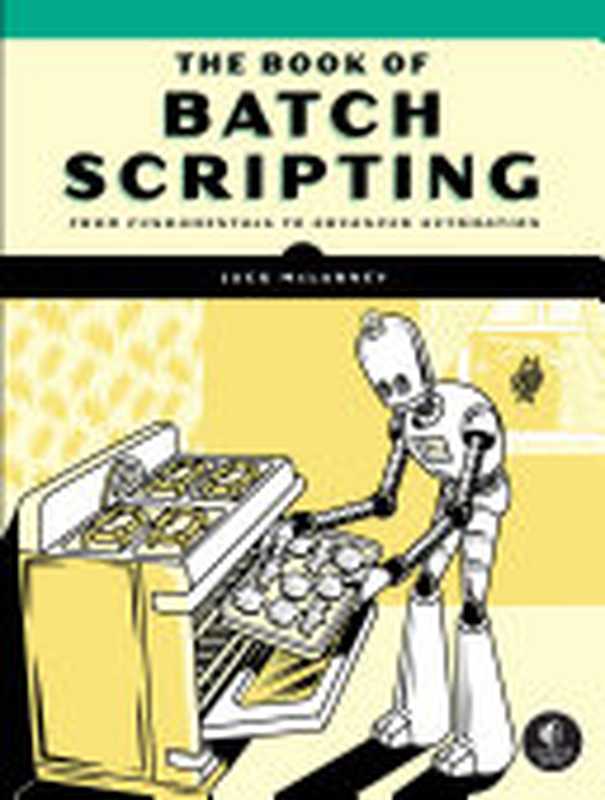 The Book of Batch Scripting  From Fundamentals to Advanced Automation（Jack McLarney）（No Starch Press 2024）