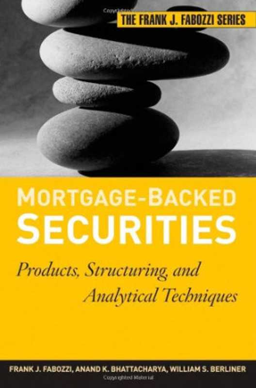 Mortgage-Backed Securities Products Structuring and Analytical Techniques(Frank J. Fabozzi Anand K. Bhattacharya William S. Berliner)(Wiley 2007)