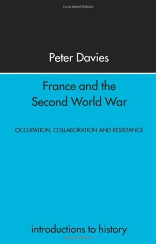 France and the Second World War - Resistance  Occupation and Liberation (Introduction to History)（Davies  Peter）（Independely Published 2000）
