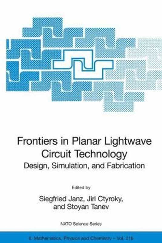 Frontiers in Planar Lightwave Circuit Technology.(Siegfried Janz Jiri Ctyroky Stoyan Tanev)(Independely Published 2006)