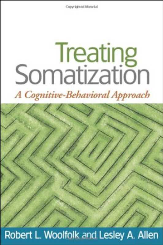 Treating Somatization  A Cognitive-Behavioral Approach（Robert L. Woolfolk  Lesley A. Allen）（2006）