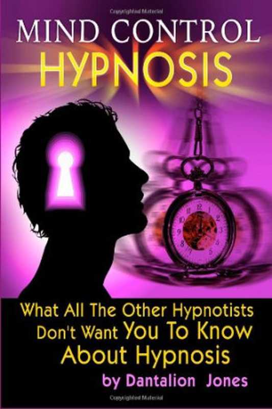 Mind Control Hypnosis.(Dantalion Jones)(Independely Published 2009)