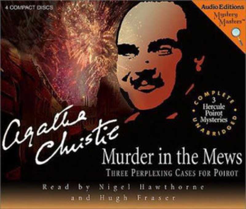Murder in the Mews  Three Perplexing Cases for Poirot（Christie Agatha; Hawthorne Nigel; Fraser Hugh）（AudioGO 1974）
