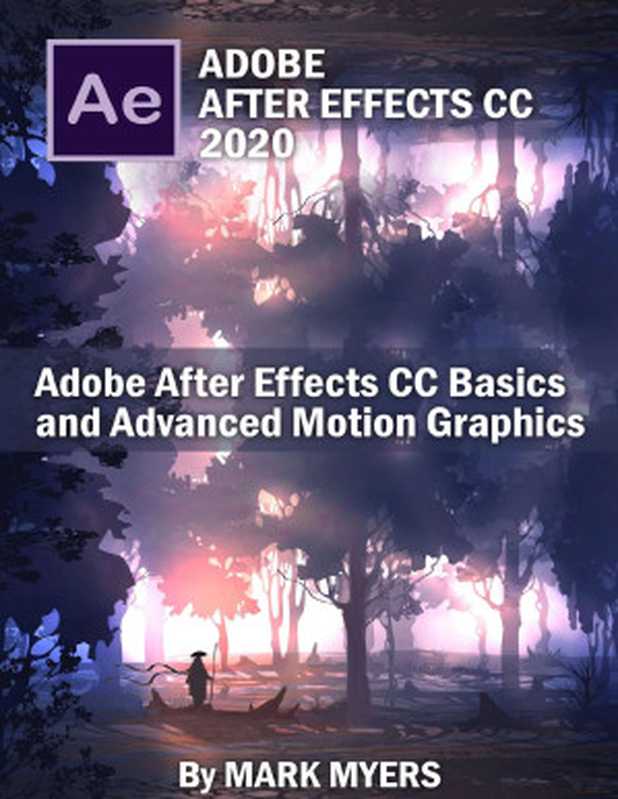 Adobe After Effects CC Basics and Advanced motion graphics（MYERS  MARK [MYERS  MARK]）（UNKNOWN 2021）