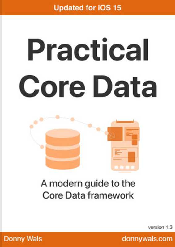 Practical Core Data A modern guide to the Core Data framework(Donny Wals)(2021)