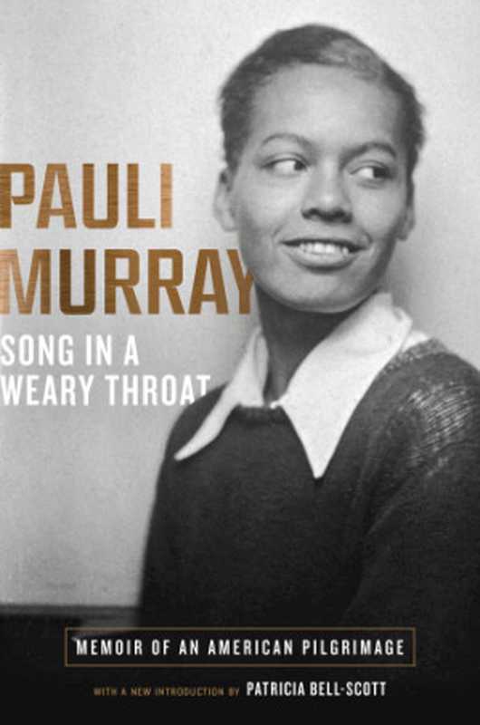 Song in a weary throat  memoir of an American pilgrimage（Bell-Scott  Patricia;Murray  Pauli）（Liveright Publishing Corporation 2018）