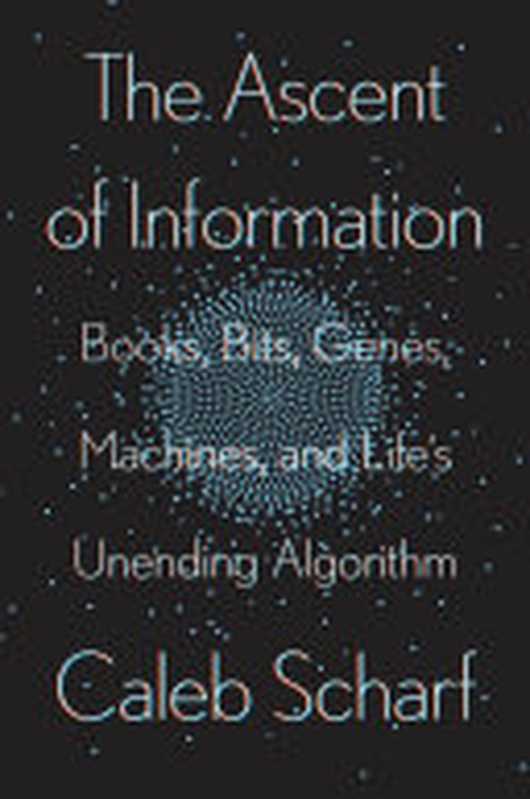 The Ascent of Information  Books  Bits  Genes  Machines  and Life