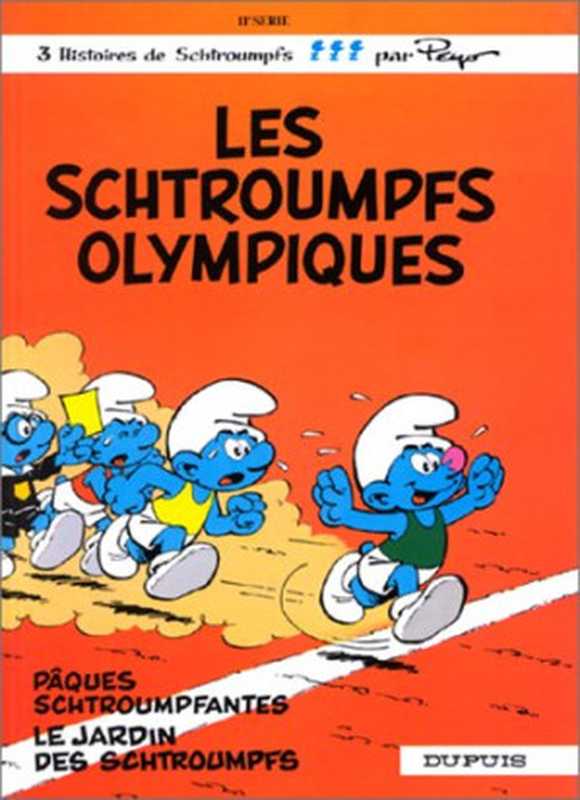 Les Schtroumpfs - Série 11 - Les Schtroumpfs Olympiques + Pâques Schtroumpfantes + Le Jardin des Schtroumpfs（Peyo）（Dupuis 1986）