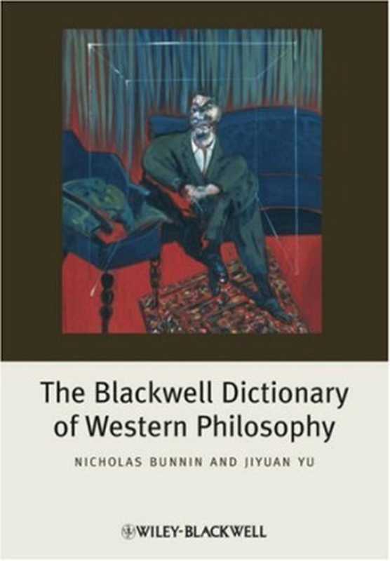 The Blackwell Dictionary of Western Philosophy（Nicholas Bunnin  Jiyuan Yu）（Wiley-Blackwell 2004）