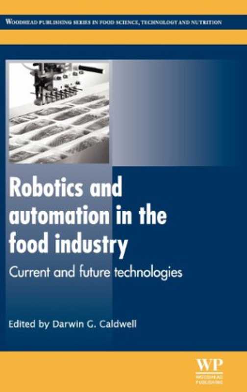 Robotics and automation in the food industry  Current and future technologies（Darwin G. Caldwell）（Woodhead Publishing 2013）