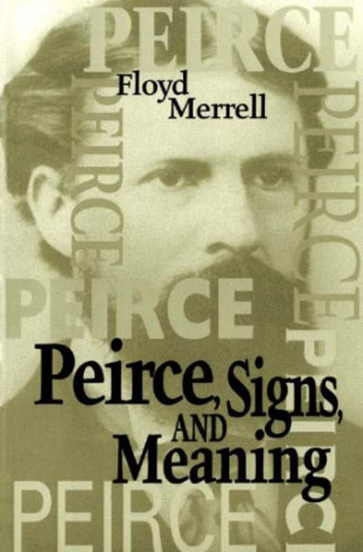 Peirce  Signs  and Meaning (Toronto Studies in Semiotics)（Merrell  Floyd）（Independely Published 1997）
