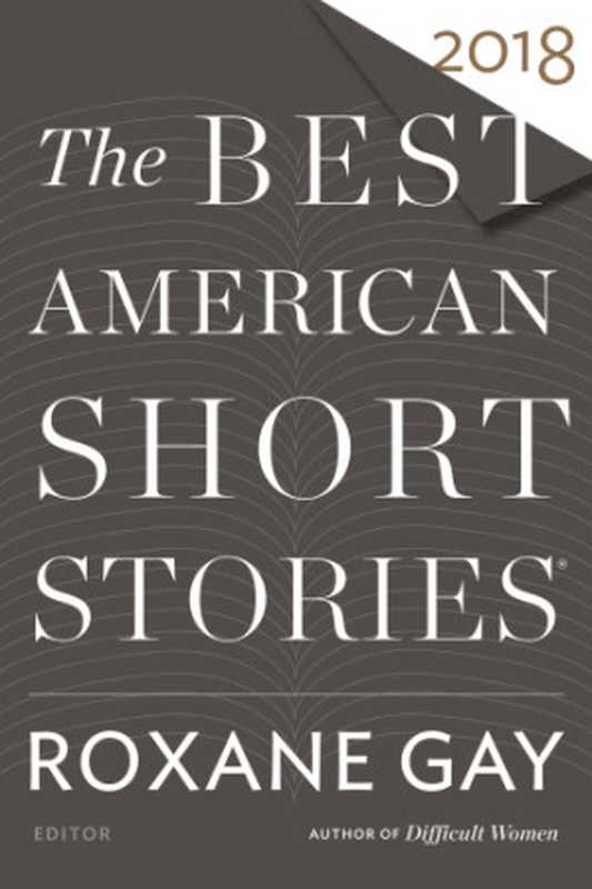 The Best American Short Stories 2018（Roxane Gay  Heidi Pitlor）（Houghton Mifflin Harcourt 2018）