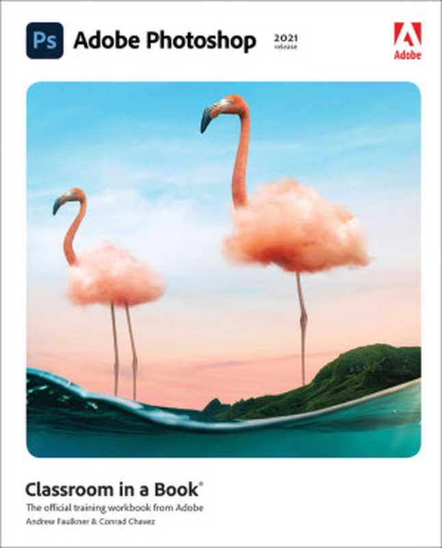 Adobe Photoshop Classroom in a Book (2021 release)（Conrad Chavez & Andrew Faulkner [Conrad Chavez]）（Adobe Press 2020）