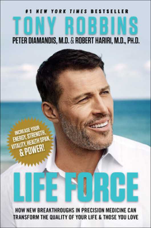 Life Force  How New Breakthroughs in Precision Medicine Can Transform the Quality of Your Life & Those You Love（Tony Robbins  Peter H. Diamandis  Steven Kotler）（Simon & Schuster 2022）