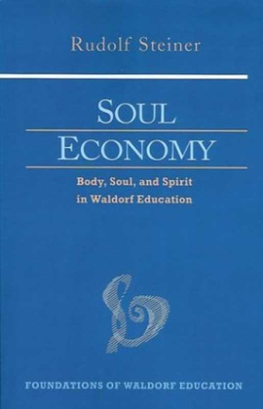 Soul Economy (Foundations of Waldorf Education 12)(Rudolf Steiner)(Anthroposophic Press 2003)