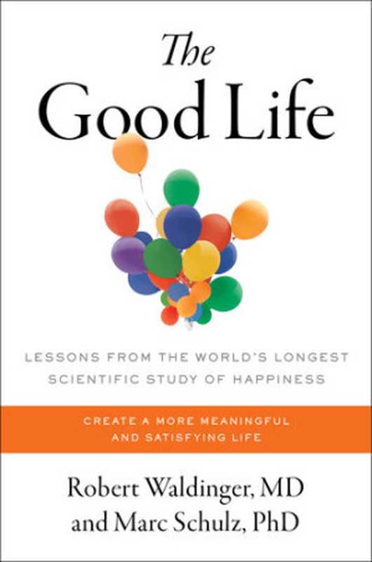 The Good Life Lessons from the World’s Longest Scientific Study of Happiness(Robert Waldinger Marc Schulz)(Simon & Schuster 2023)
