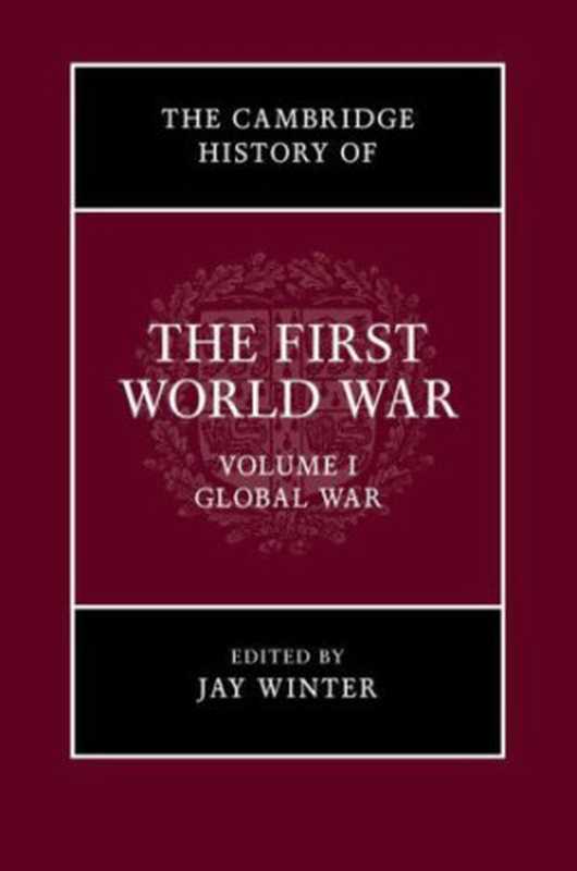 The Cambridge History of the First World War  Global War（Jay Winter）（Cambridge University Press 2014）