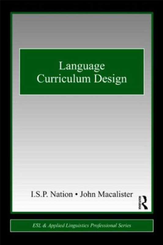 Language Curriculum Design (Esl & Applied Linguistics Professional)（Paul Nation  Victoria Univer John Macalister）（Routledge 2010）