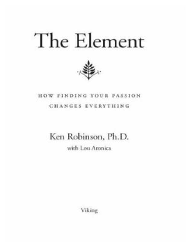 The element  how finding your passion changes everything（Aronica  Lou; Robinson  Ken）（Penguin USA  Inc. 2014）