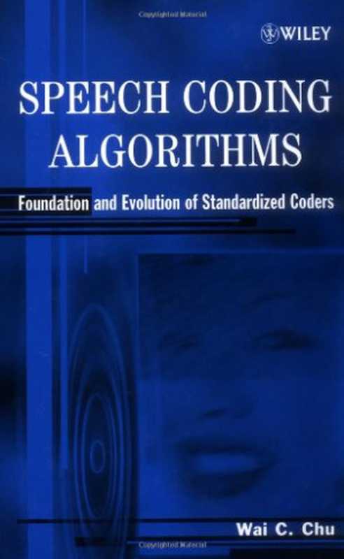 Speech Coding Algorithms  Foundation and Evolution of Standardized Coders（Wai C. Chu）（Wiley-Interscience 2003）