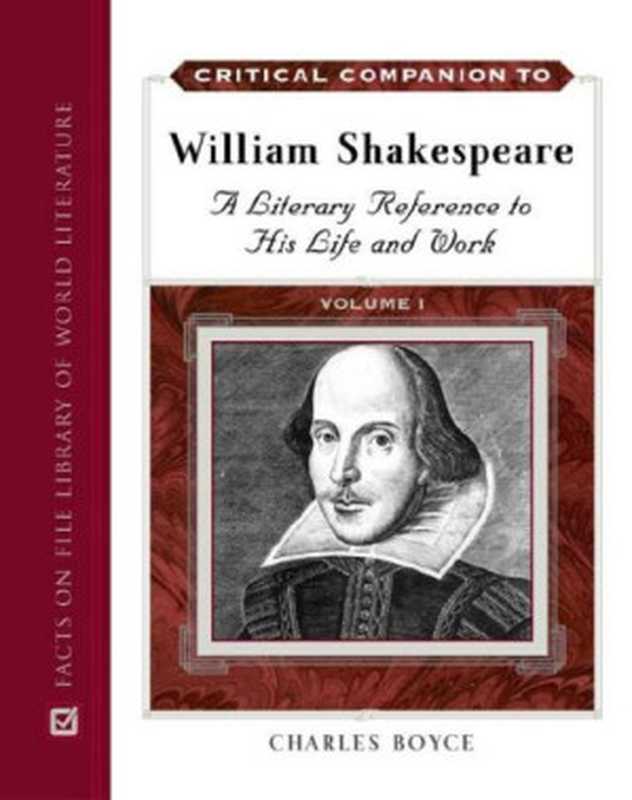 Critical Companion to William Shakespeare  A Literary Reference to His Life and Work（Charles Boyce）（Facts on File 2005）