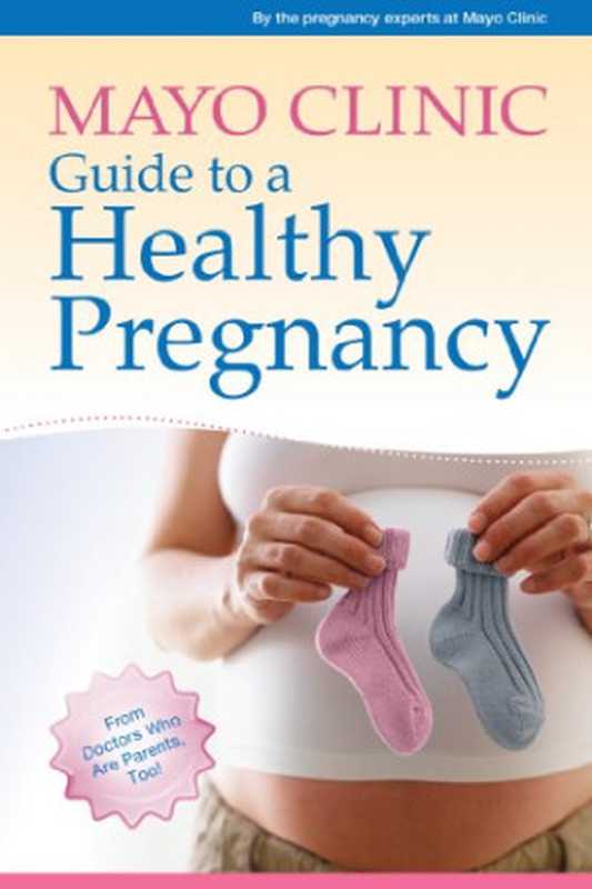Mayo Clinic Guide to a Healthy Pregnancy  From Doctors Who Are Parents  Too!（the pregnancy experts at Mayo Clinic）（Da Capo Lifelong Books 2011）